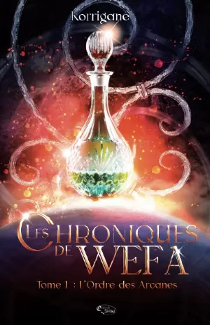 Les Chroniques de Wefa, Tome 1 : L'Ordre des Arcanes